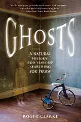 9781250076090-1250076099-Ghosts: A Natural History: 500 Years of Searching for Proof