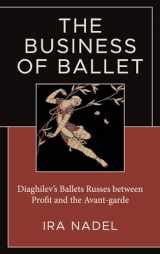 9781666945805-1666945803-The Business of Ballet: Diaghilev’s Ballets Russes between Profit and the Avant-garde