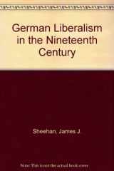 9780391038967-0391038966-German Liberalism in the Nineteenth Century
