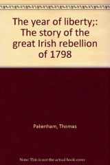 9780139718953-0139718958-The year of liberty;: The story of the great Irish rebellion of 1798
