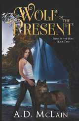 9781097265411-1097265412-Wolf Of The Present: Family Found - A Werewolf Romance (Spirit Of The Wolf)