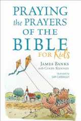 9781627078993-1627078991-Praying the Prayers of the Bible for Kids (Our Daily Bread for Kids Presents)