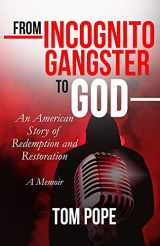 9780578407500-0578407507-From Incognito Gangster To God: An American Story of Redemption and Restoration