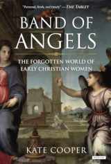 9781468309393-1468309390-Band of Angels: The Forgotten World of Early Christian Women