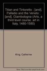 9780335075065-0335075061-Titian and Tintoretto ; [and], Palladio and the Veneto ; [and], Giambologna (Arts, a third level course. art in Italy, 1480-1580)