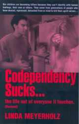 9780971270510-0971270511-Codependency Sucks, Revised...