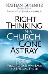 9780736966757-0736966757-Right Thinking in a Church Gone Astray: Finding Our Way Back to Biblical Truth