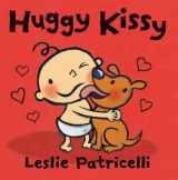 9780763632465-0763632465-Huggy Kissy (Leslie Patricelli board books)