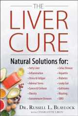 9781630061357-1630061352-The Liver Cure: Natural Solutions for Liver Health to Target Symptoms of Fatty Liver Disease, Autoimmune Diseases, Diabetes, Inflammation, Stress & Fatigue, Skin Conditions, and Many More