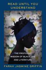 9781324022046-1324022043-Read Until You Understand: The Profound Wisdom of Black Life and Literature