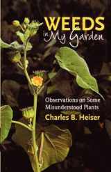 9781604690743-1604690747-Weeds in My Garden: Observations on Some Misunderstood Plants