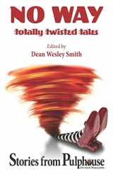 9781561460830-1561460834-No Way: Totally Twisted Tales: Stories from Pulphouse Fiction Magazine