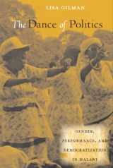 9781592139859-159213985X-The Dance of Politics: Gender, Performance, and Democratization in Malawi (African Soundscapes)