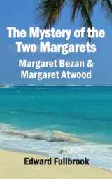 9781999828943-1999828941-The Mystery of the Two Margarets Margaret Bezan and Margaret Atwood