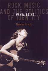 9781566399036-1566399033-I Wanna Be Me: Rock Music And The Politics Of Identity (Sound Matters)