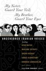 9780807004630-0807004634-My Sister, Guard Your Veil; My Brother, Guard Your Eyes: Uncensored Iranian Voices