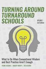 9781948238021-1948238020-Turning Around Turnaround Schools: What to Do When Conventional Wisdom and Best Practice Aren't Enough