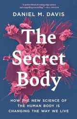 9780691210582-0691210586-The Secret Body: How the New Science of the Human Body Is Changing the Way We Live