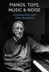 9781501366444-1501366440-Pianos, Toys, Music and Noise: Conversations with Steve Beresford