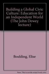 9780807728673-0807728675-Building a Global Civic Culture: Education for an Interdependent World (John Dewey Lecture)