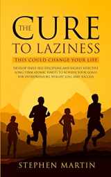 9781647450212-1647450217-The Cure to Laziness (This Could Change Your Life): Develop Daily Self-Discipline and Highly Effective Long-Term Atomic Habits to Achieve Your Goals for Entrepreneurs, Weight Loss, and Success