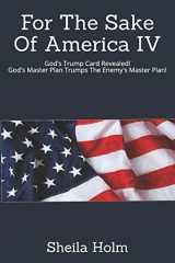 9781076165282-1076165281-For The Sake Of America IV: God's Trump Card Revealed! God's Master Plan Trumps The Enemy's Master Plan