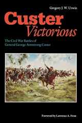 9780803295568-0803295561-Custer Victorious: The Civil War Battles of General George Armstrong Custer