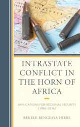 9781498577106-1498577105-Intrastate Conflict in the Horn of Africa: Implications for Regional Security (1990–2016)