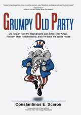 9781512713244-1512713244-Grumpy Old Party: 20 Tips on How the Republicans Can Shed Their Anger, Reclaim Their Respectability, and Win Back the White House