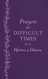 9781634097895-1634097890-Prayers for Difficult Times Women's Edition: When You Don't Know What to Pray