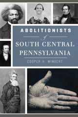 9781467139144-1467139149-Abolitionists of South Central Pennsylvania
