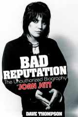 9780879309909-0879309903-Bad Reputation: The Unauthorized Biography of Joan Jett