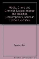 9780534164409-0534164404-Media, Crime, and Criminal Justice: Images and Realities (A volume in the Wadsworth Contemporary Issues in Crime and Justice Series)