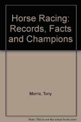9780851123851-0851123856-Horse Racing: Records, Facts, and Champions