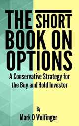 9781494904388-1494904381-The Short Book on Options: A Conservative Strategy for the Buy and Hold Investor
