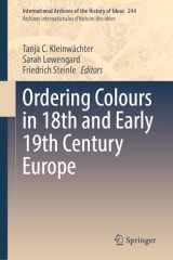 9783031349553-3031349555-Ordering Colours in 18th and Early 19th Century Europe (International Archives of the History of Ideas Archives internationales d'histoire des idées, 244)