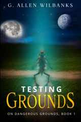 9781952630026-1952630029-Testing Grounds (On Dangerous Grounds)