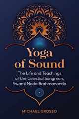 9781644116371-1644116375-Yoga of Sound: The Life and Teachings of the Celestial Songman, Swami Nada Brahmananda