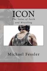 9780692048856-0692048855-Icon: The Value of Faith and Wrestling