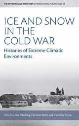 9781785339868-1785339869-Ice and Snow in the Cold War: Histories of Extreme Climatic Environments (Environment in History: International Perspectives, 14)