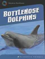 9781624316104-1624316107-Bottlenose Dolphins (21st Century Skills Library: Exploring Our Oceans)