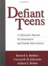 9781572304406-1572304405-Defiant Teens, First Edition: A Clinician's Manual for Assessment and Family Intervention