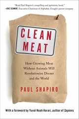 9781501189081-1501189085-Clean Meat: How Growing Meat Without Animals Will Revolutionize Dinner and the World