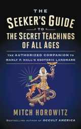 9781722503185-1722503181-The Seeker's Guide to The Secret Teachings of All Ages: The Authorized Companion to Manly P. Hall's Esoteric Landmark