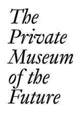 9783037645208-3037645202-The Private Museum of the Future (Documents)