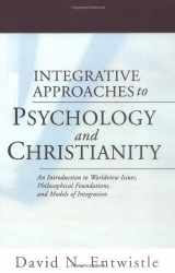 9781592447992-1592447996-Integrative Approaches to Psychology and Christianity: An Introduction to Worldview Issues, Philosophical Foundations, and Models of Integration