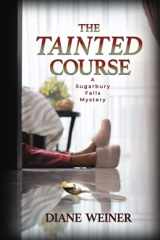 9781946063816-1946063819-The Tainted Course: A Sugarbury Falls Mystery