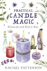 9780738771533-0738771538-Practical Candle Magic: Witchcraft with Wick & Wax