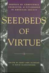 9781568330464-1568330464-Seedbeds of Virtue: Sources of Competence, Character, and Citizenship in American Society