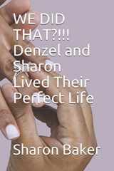 9781691916580-1691916587-WE DID THAT?!!! Denzel and Sharon Lived Their Perfect Life
